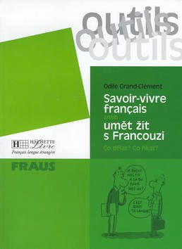 Savoir-vivre francais aneb: Umět žít s Francouzi