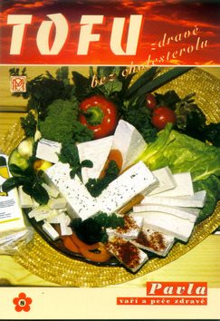 TOFU zdravě bez cholesterolu: Sešity zdravé výživy, svazek 7