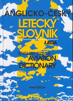 Anglicko-český letecký slovník: English-Czech Aviation diction