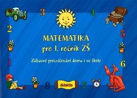 Matematika pro 1. ročník ZŠ: Zábavné procvičování doma i ve škole
