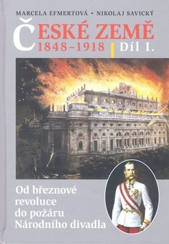 České země v letech 1848-1918 I. díl: Od březnové revoluce do požáru Národního divadla