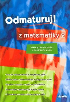 Odmaturuj! z matematiky 2: Základy diferenciálního a integrálního počtu