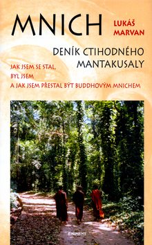 Mnich Deník ctihodného Mantakusaly: Jak jsem se stal, byl jsem a jak jsem přestal být buddhovým mnic