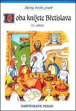 Doba knížete Břetislava (11. století): Dějiny trochu jinak