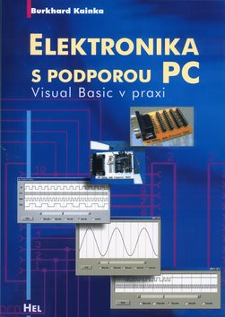 Elektronika s podporou PC + CD: Visual Basic v praxi