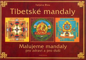 Tibetské mandaly: Malujeme mandaly pro zdraví a pro duši