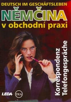 Němčina v obchodní praxi Deutsch im Geschäftsleben: Korrespondenz Telefongespräche