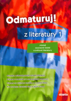 Odmaturuj! z literatury 1: Včetně současné české a světové literatury