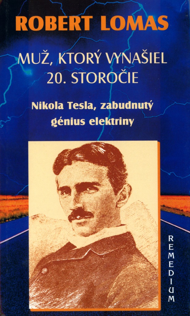 Muž, ktorý vynašiel 20. storočie: Nikola Tesla, zabudnutý génius elektriny