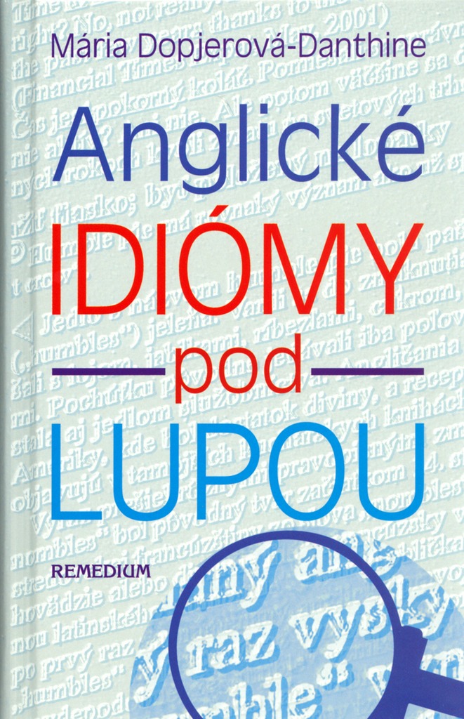 Anglické idiómy pod lupou: Idiómy,čiže metaforické výrazy