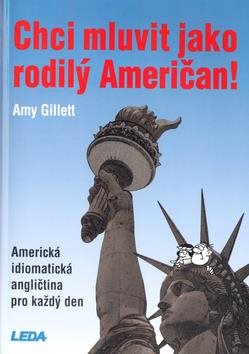 Chci mluvit jako rodilý Američan: Americká idiomatická angličtina pro každý den