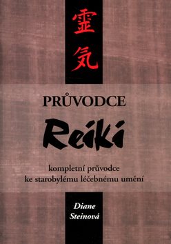 Průvodce Reiki: kompletní průvodce ke starobylému léčebnému umění