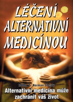 Léčení alternativní medicínou: Alternativní medicína může zachránit váš život