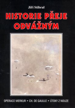 Historie přeje odvážným: Operece Merkur . Ch. De Gaulle . Útoky z nouze