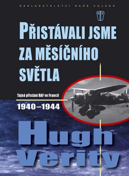 Přistávali jsme za měsíčního světla: Tajná přistání RAF ve Francii 1940-1944