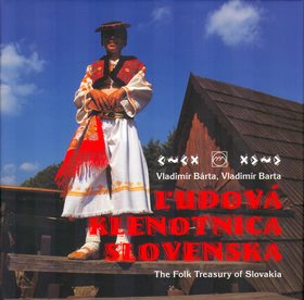 Ľudová klenotnica Slovenska: The Folk treasury of Slovakia