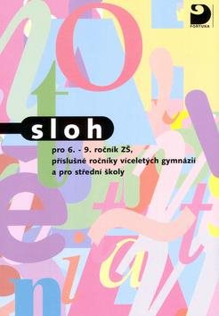 Sloh: Pro 6.-9.ročník ZŠ, příslušné ročníky víceletých gymnázií a pro střední školy