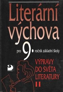 Literární výchova pro 9.ročník základní školy: Výpravy do světa literatury II