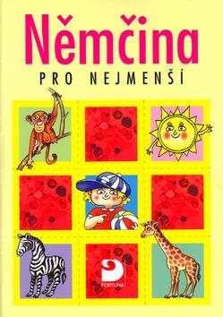 Němčina pro nejmenší: Učebnice pro předškolní děti a pro žáky 1. ročníku základní školy