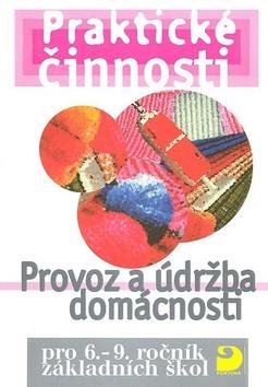 Praktické činnosti Provoz a údržba domácnosti: pro 6. - 9.ročník základních škol