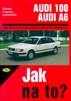 Audi 100/Audi A6 od 11/90 do 7/97: Údržba a opravy automobilů č. 76