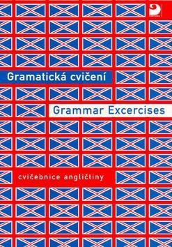 Gramatická cvičení Grammar Excercises: cvičebnice angličtiny