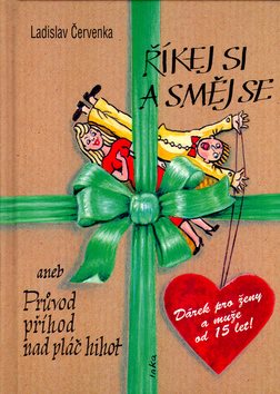 Říkej si a směj se: aneb Průvod příhod nad pláč hihot