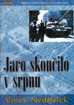 Jaro skončilo v srpnu: Příběh o cti poražených a o hanbě vítězů