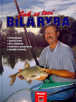 Jak se loví bílá ryba: jemná plavaná,úspěšný feeder,biče a boloňézky...