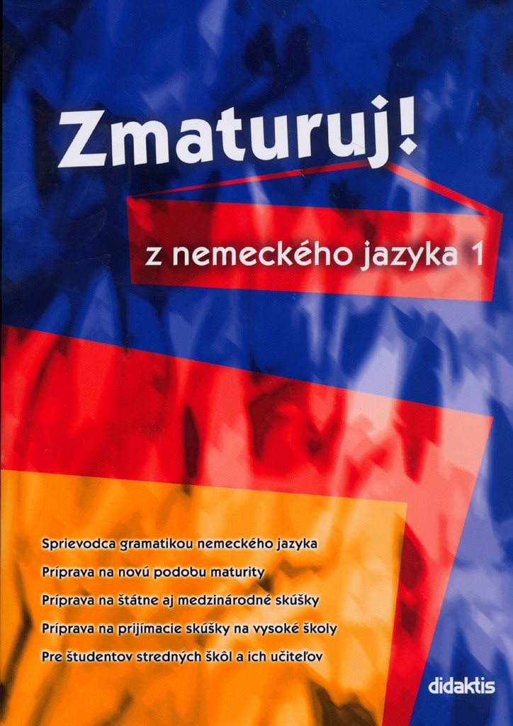 Zmaturuj! z nemeckého jazyka 1: Sprievodca gramatikou nemeckého jazyka