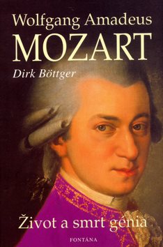 Wolfgang Amadeus Mozart: Život a smrt genia