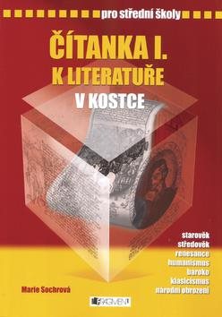 Čítanka I. k literatuře v kostce pro střední školy: Přepracované vydání 2007