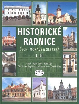 Historické radnice Čech, Moravy a Slezska 1. díl: 1. díl
