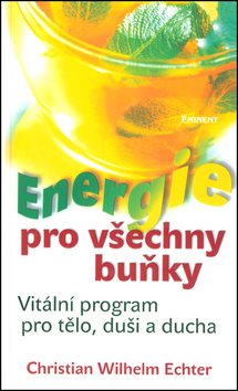 Energie pro všechny buňky: Vitální program pro tělo, duši a ducha