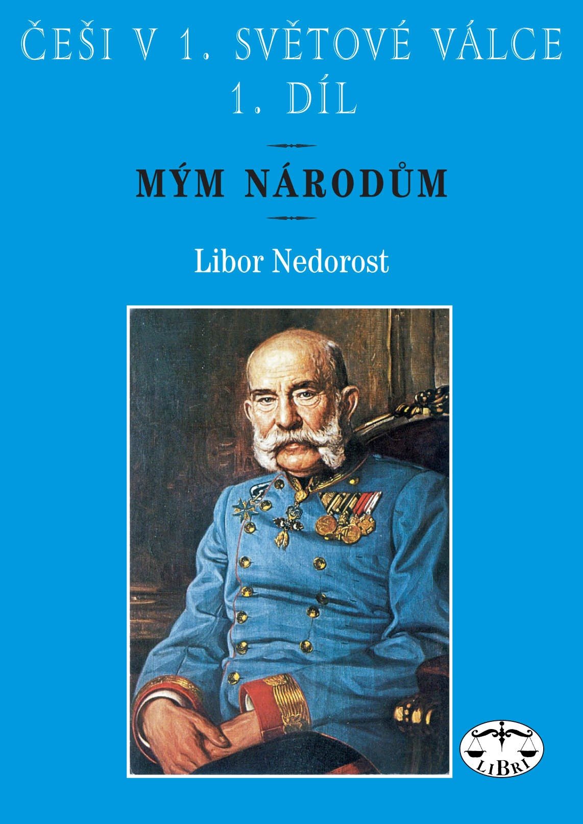 Češi v 1. světové válce 1. díl: Mým národům