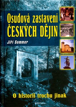 Osudová zastavení českých dějin: O historii trochu jinak