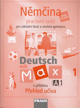 Němčina Deutsch mit Max A1/díl 1: Pracovní sešit pro Základní školy a víceletá gymnázia