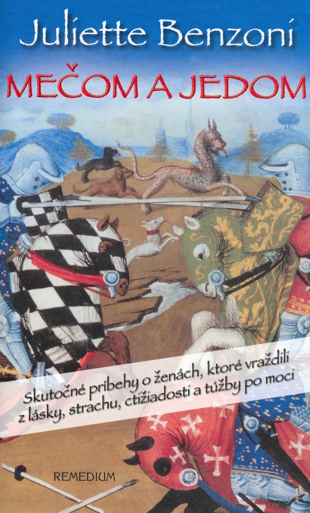 Mečom a jedom: Skutočné príbehy o ženách, ktoré vraždili z lásky, strachu, ctižádosti...