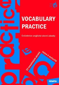 Vocabulary Practice: Cvičebnice anglické slovní zásoby. 25 tematických okruhů nejen k maturitě.