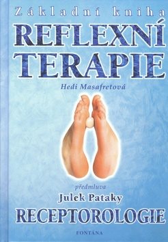 Základní kniha reflexní terapie: Receptorologie reflexní masáž chodidel
