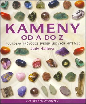 Kameny od A do Z: Podrobný průvodce světem léčivých krystalů