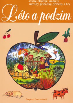 Léto a podzim: Zvyky, obyčeje, náměty, návody, ...