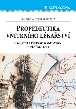 Propedeutika vnitřního lékařství: Nové, zcela přepracované vydání, doplněné testy