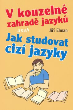 V kouzelné zahradě jazyků: aneb Jak studovat cizí jazyky