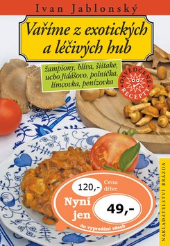 Vaříme z exotických a léčivých hub