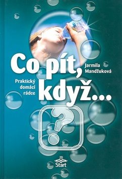 Co pít, když ...: Praktický domácí rádce