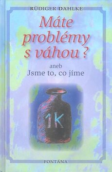 Máte problémy s váhou?: aneb Jsme to, co jíme