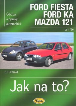 Ford Fiesta, Ford Ka, Mazda 121 od 1/96: Údržba a opravy automobilů č. 52