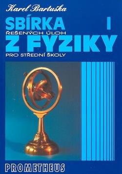 Sbírka řešených úloh z fyziky pro střední školy I.: Mechanika