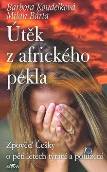 Útěk z afrického pekla: Zpověď Češky o pěti letech týrání a ponížení